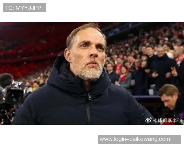 图赫尔或将接管曼联欧冠三冠教头有望取代滕哈赫